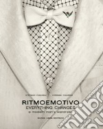 Ritmoemotivo. Everything changes. A modern man's wardrobe. Ediz. inglese e italiana libro