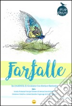 Farfalle. La creatività di Gozzano tra storia e fantasia. Ediz. illustrata libro