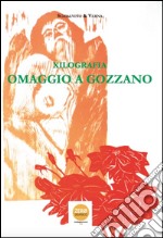 Xilografia. Omaggio a Gozzano. Catalogo della mostra (Aglié, 9 luglio-2 ottobre 2016). Ediz. illustrata libro