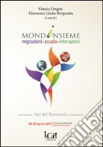 Mondoinsieme migrazioni. Scuola, integrazione. Atti del Seminario libro