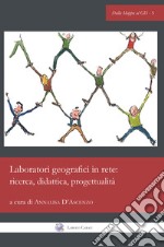 Laboratori geografici in rete: ricerca, didattica, progettualità. Ediz. italiana e inglese libro