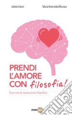 Prendi l'amore con filosofia! Due casi di consulenza filosofica