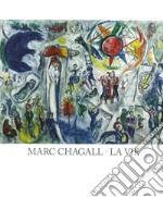 Marc Chagall. Le vie. Catalogo della mostra (Forte di Bard, 25 giugno-13 novembre 2016). Ediz. multilingue libro