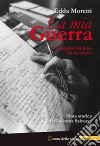 La mia Guerra. Urbisaglia nel buio del fascismo libro