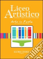 Arte in festa. Anno scolastico 2015/16. Ediz. illustrata libro