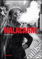 Malacarne. Ediz. italiane e inglese libro