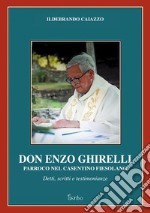 Don Enzo Ghirelli. Parroco nel Casentino Fiesolano. Detti, scritti e testimonianze