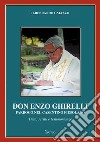 Don Enzo Ghirelli. Parroco nel Casentino Fiesolano. Detti, scritti e testimonianze libro