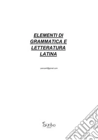 Elementi di grammatica e letteratura latina libro
