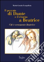 Il peccato di Dante e il ritorno a Beatrice. Chi è veramente Beatrice