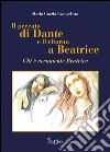 Il peccato di Dante e il ritorno a Beatrice. Chi è veramente Beatrice libro