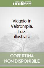 Viaggio in Valtrompia. Ediz. illustrata libro