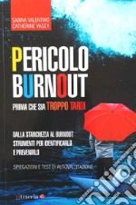 Pericolo Burnout. Prima che sia troppo tardi