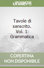 Tavole di sanscrito. Vol. 1: Grammatica libro