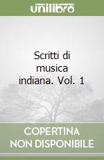 Scritti di musica indiana. Vol. 1 libro