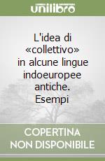 L'idea di «collettivo» in alcune lingue indoeuropee antiche. Esempi libro