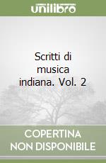 Scritti di musica indiana. Vol. 2 libro