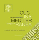 Cucina mediterranea integrata e terapie oncologiche