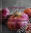 La cipolla rossa di acquaviva nella cucina mediterranea. Storia, proprietà nutrizionali, salutistiche e ricette libro