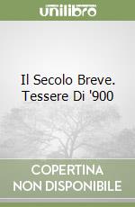 Il Secolo Breve. Tessere Di '900 libro