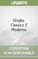 Ghiglia. Classico E Moderno libro