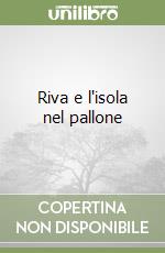 Riva e l'isola nel pallone