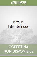 B to B. Ediz. bilingue