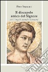 Il discepolo amico del Signore nel Vangelo secondo Giovanni libro