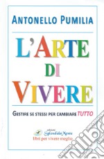 L'arte di vivere. Gestire se stessi per cambiare tutto libro