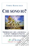 Chi sono io? Comprendere chi siamo, le nostre paure e superare i propri limiti attraverso la filosofia e la psicologia ayurvedica libro