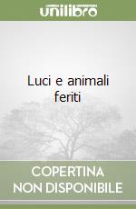 Luci e animali feriti libro