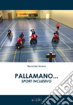 Pallamano... Sport inclusivo libro