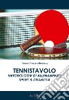 Tennistavolo. Metodologie di allenamento. Sport & disabilità libro