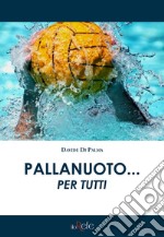 Pallanuoto... per tutti libro