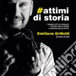 #attimidistoria. I grandi fatti di cronaca, i potenti della terra, i campioni dello sport. Ediz. illustrata