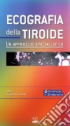 Ecografia della tiroide. Un approccio specialistico libro