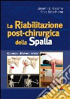 La riabilitazione post-chirurgica della spalla libro