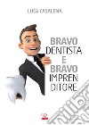 Bravo dentista e bravo imprenditore libro