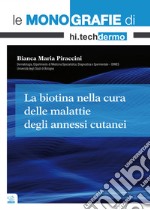 La biotina nella cura delle malattie degli annessi cutanei libro