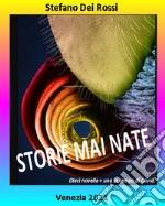 Storie mai nate. Dieci novelle + una in tempo di Covid libro