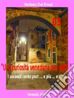 Una curiosità veneziana per volta. I primi cento post... e più... e altro. Vol. 3 libro