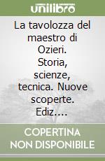 La tavolozza del maestro di Ozieri. Storia, scienze, tecnica. Nuove scoperte. Ediz. illustrata libro