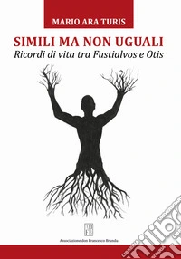 Simili ma non uguali. Ricordi di vita tra Fustialvos e Otis