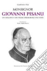 Monsignor Giovanni Pisanu. Un vescovo e un padre premuroso per tutti