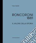 Roncoroni 1881. Il valore della storia. Dal mobile classico al design. Ediz. italiana e inglese libro