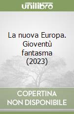 La nuova Europa. Gioventù fantasma (2023) libro