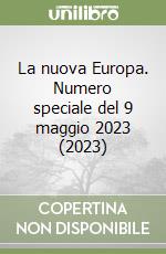 La nuova Europa. Numero speciale del 9 maggio 2023 (2023) libro