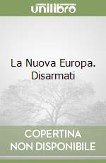 La Nuova Europa. Disarmati libro