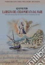 La regina del cielo portata dal mare. Storia della plurisecolare devozione di Bosa per la Madonna del Mare libro