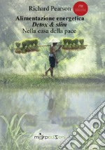 Alimentazione energetica Detox & slim. Nella casa della pace